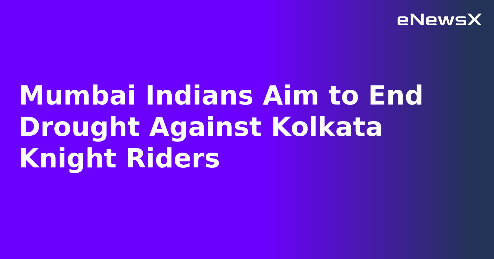 Mumbai Indians Aim to End Drought Against Kolkata Knight Riders.webp