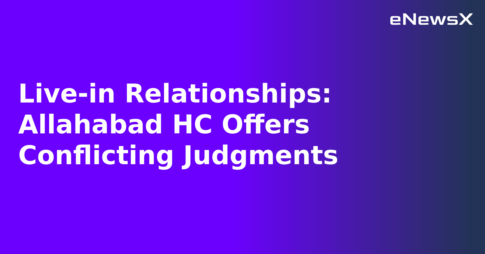 Live-in Relationships: Allahabad HC Offers Conflicting Judgments.webp