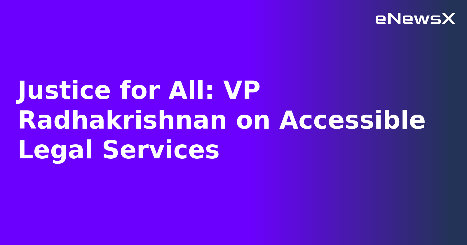 Justice for All: VP Radhakrishnan on Accessible Legal Services.webp