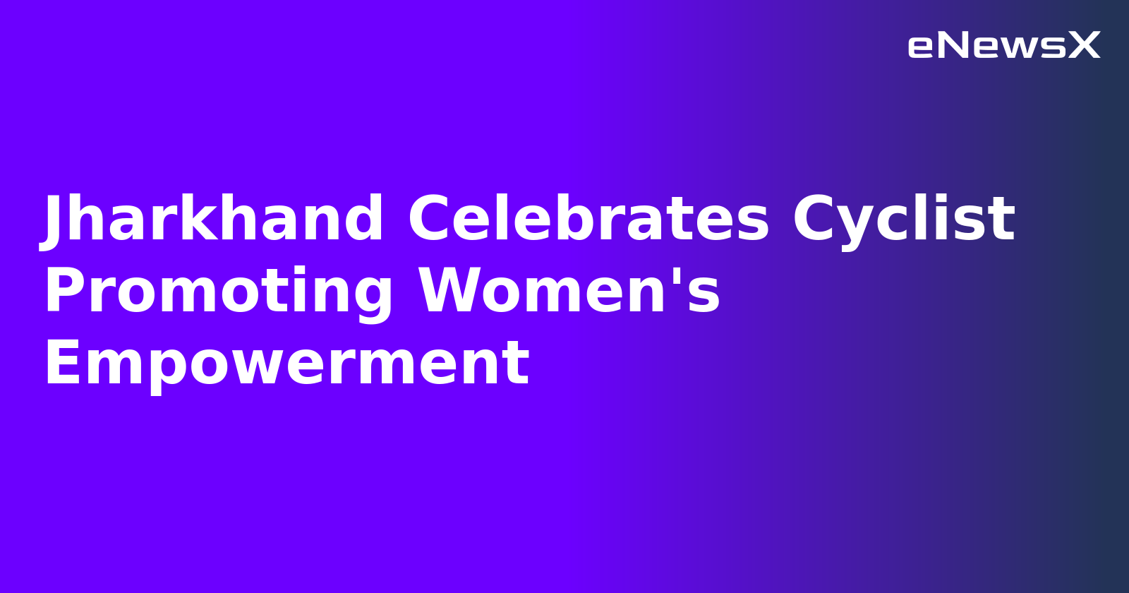Jharkhand Celebrates Cyclist Promoting Women's Empowerment.webp