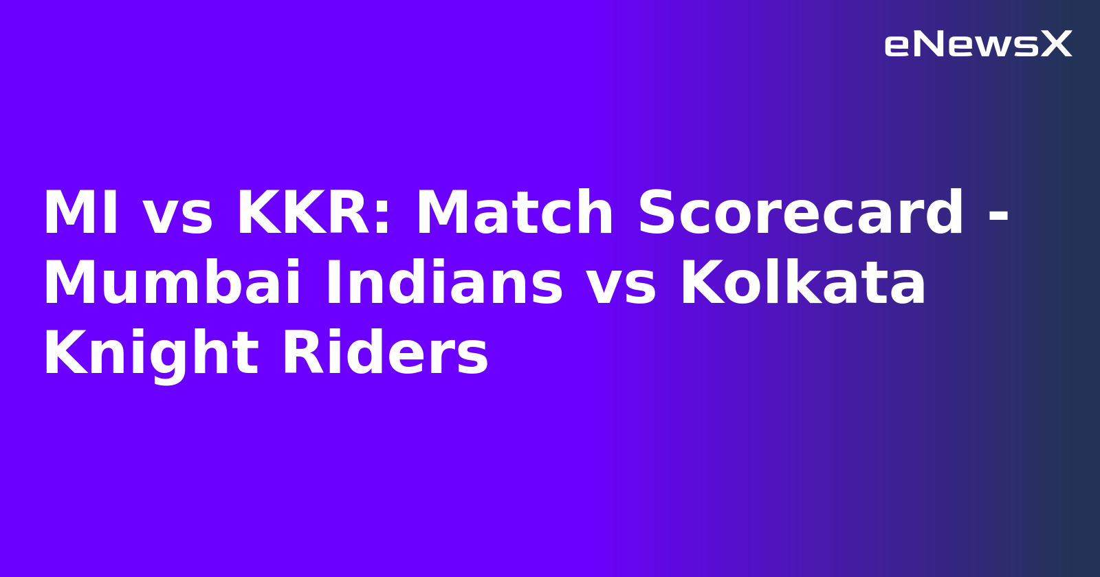 MI vs KKR: Match Scorecard - Mumbai Indians vs Kolkata Knight Riders.webp