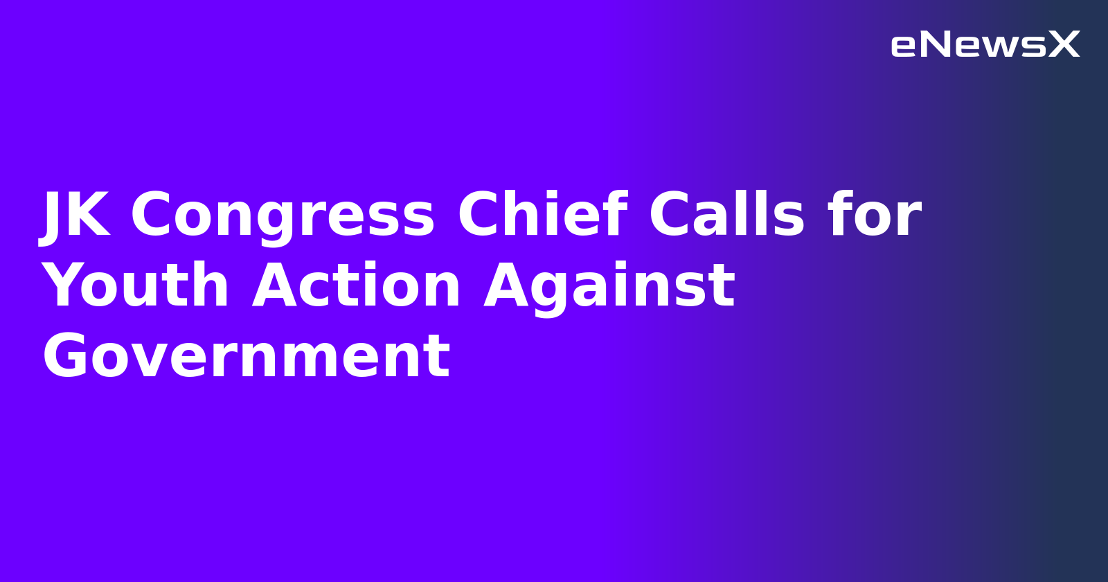 JK Congress Chief Calls for Youth Action Against Government.webp