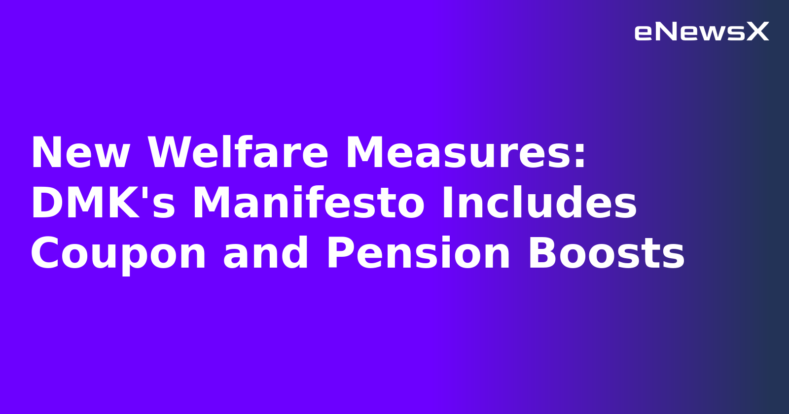 New Welfare Measures: DMK's Manifesto Includes Coupon and Pension Boosts.webp