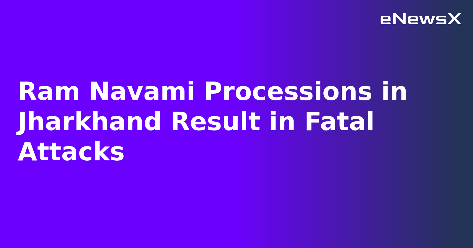 Ram Navami Processions in Jharkhand Result in Fatal Attacks.webp Ram Navami Processions in Jharkhand Result in Fatal Attacks.webp