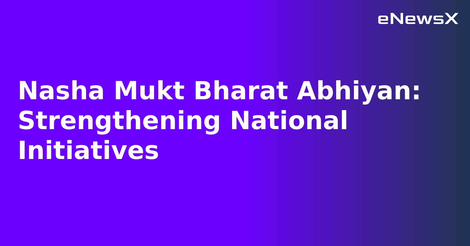 Nasha Mukt Bharat Abhiyan: Strengthening National Initiatives.webp