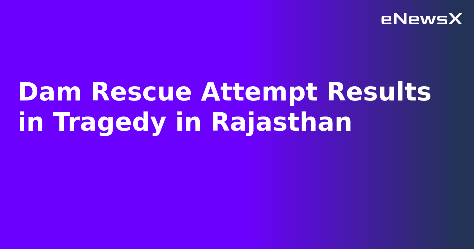 Dam Rescue Attempt Results in Tragedy in Rajasthan.webp Dam Rescue Attempt Results in Tragedy in Rajasthan.webp