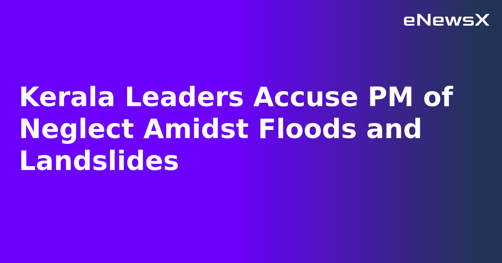 Kerala Leaders Accuse PM of Neglect Amidst Floods and Landslides.webp