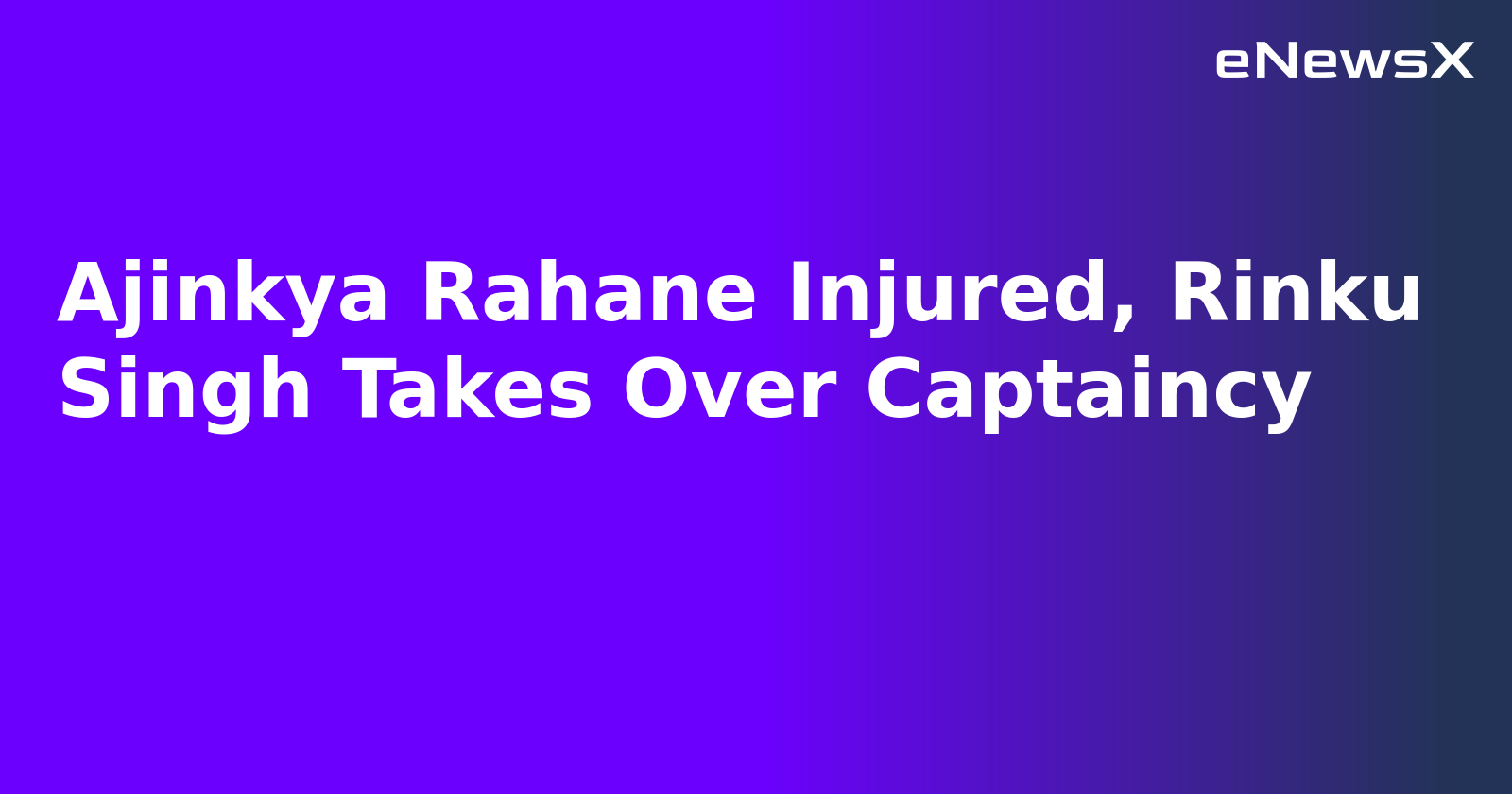 Ajinkya Rahane Injured, Rinku Singh Takes Over Captaincy.webp