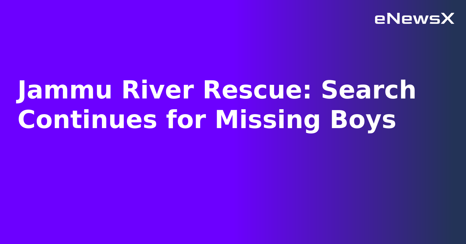 Jammu River Rescue: Search Continues for Missing Boys