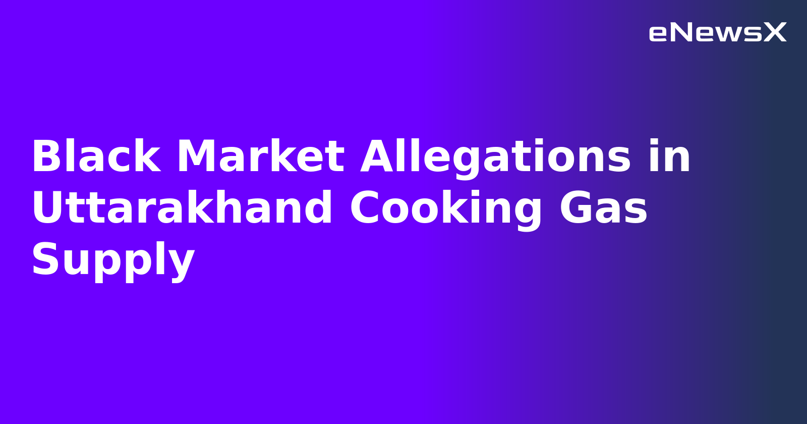 Black Market Allegations in Uttarakhand Cooking Gas Supply.webp
