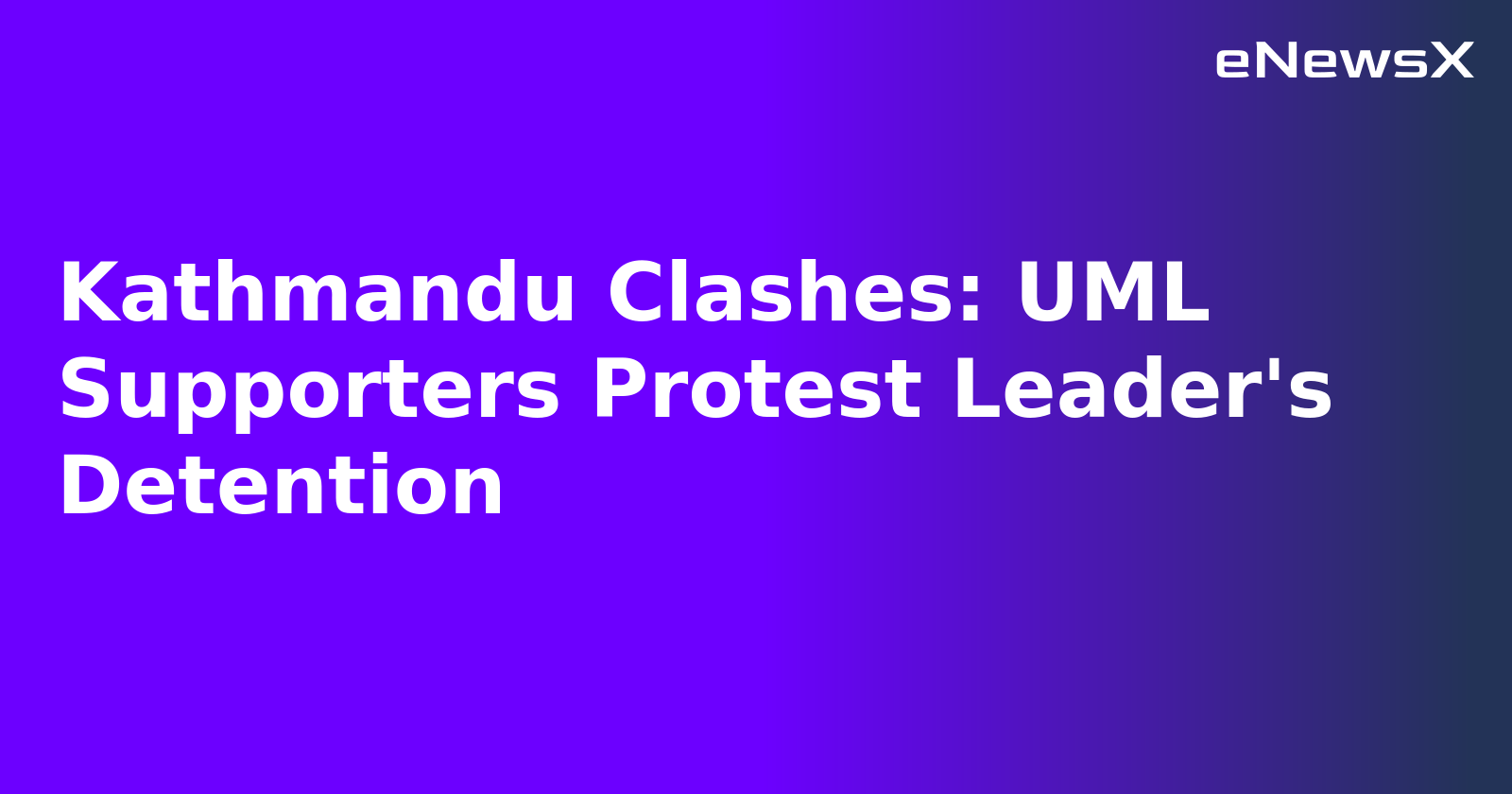 Kathmandu Clashes: UML Supporters Protest Leader's Detention.webp Kathmandu Clashes: UML Supporters Protest Leader's Detention.webp