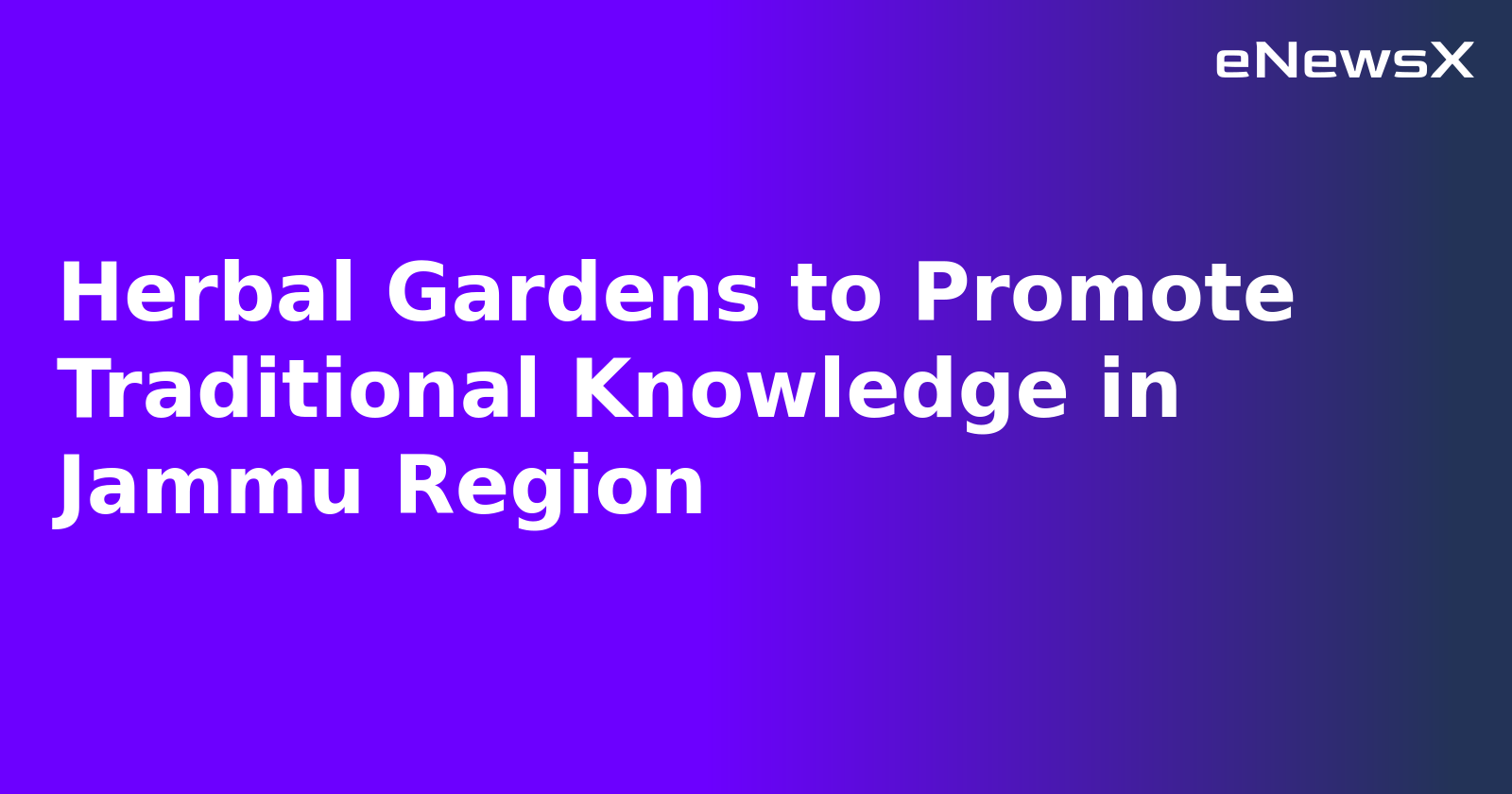 Herbal Gardens to Promote Traditional Knowledge in Jammu Region.webp
