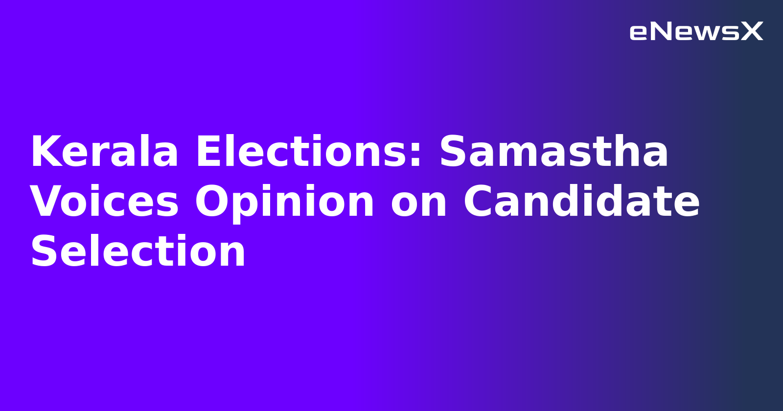 Kerala Elections: Samastha Voices Opinion on Candidate Selection.webp Kerala Elections: Samastha Voices Opinion on Candidate Selection.webp