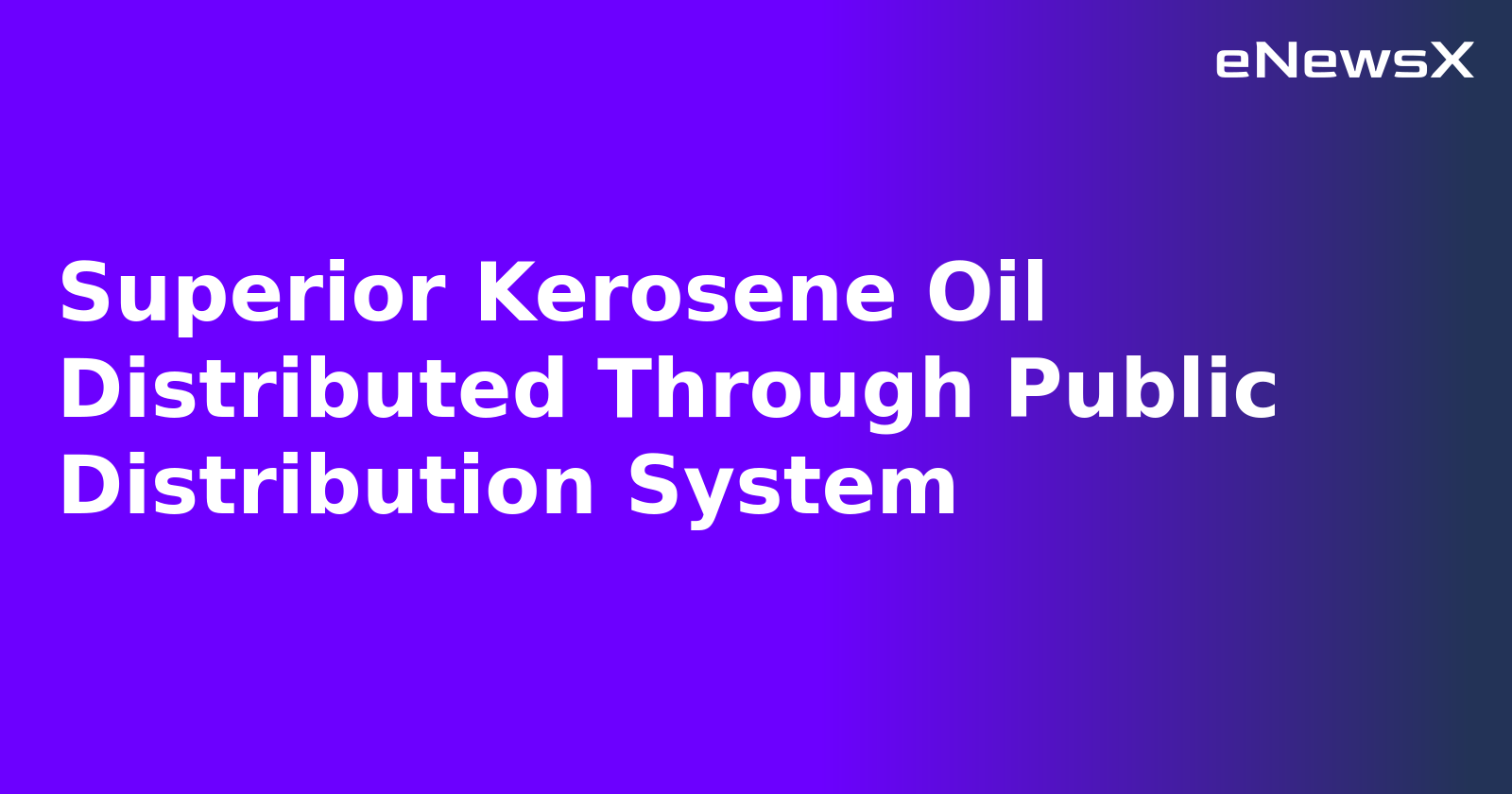 Superior Kerosene Oil Distributed Through Public Distribution System.webp