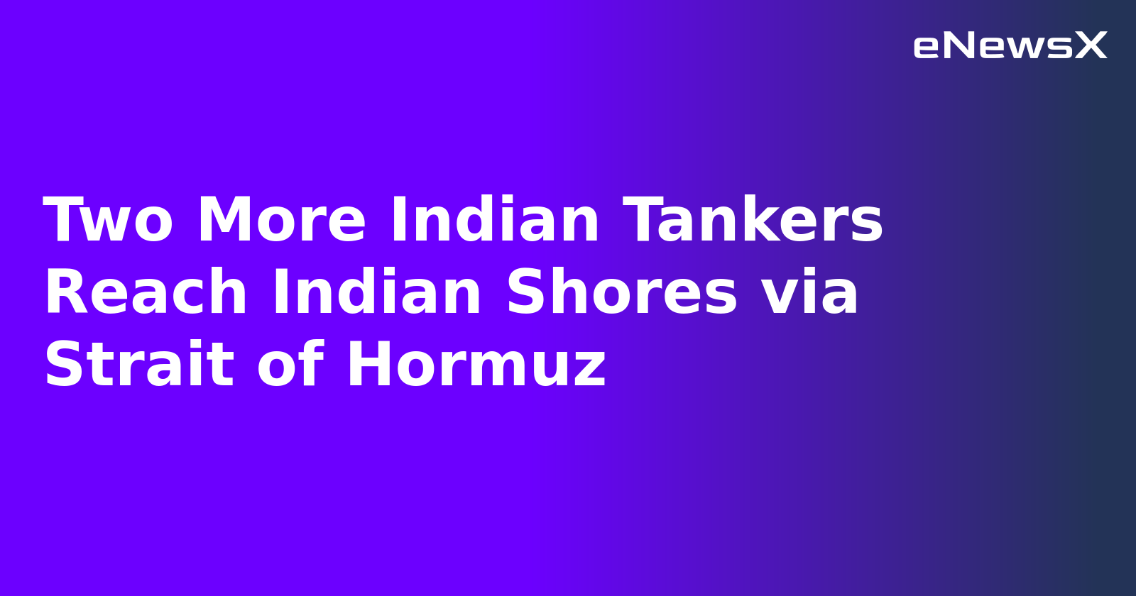Two More Indian Tankers Reach Indian Shores via Strait of Hormuz.webp