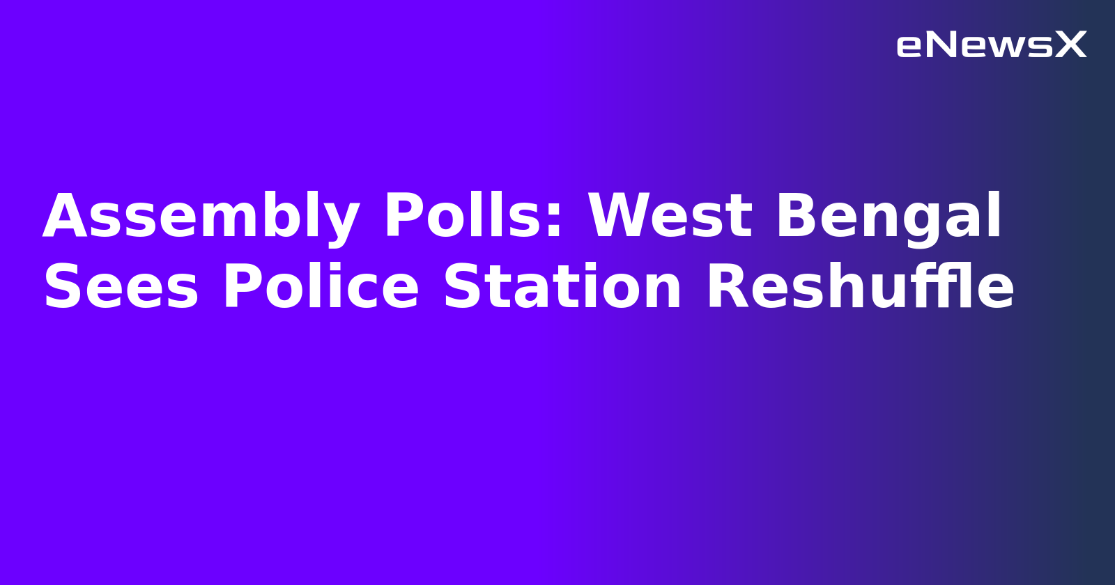 Assembly Polls: West Bengal Sees Police Station Reshuffle.webp