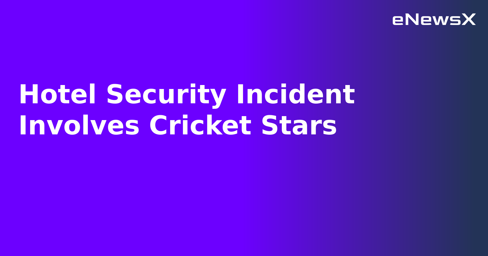 Hotel Security Incident Involves Cricket Stars.webp