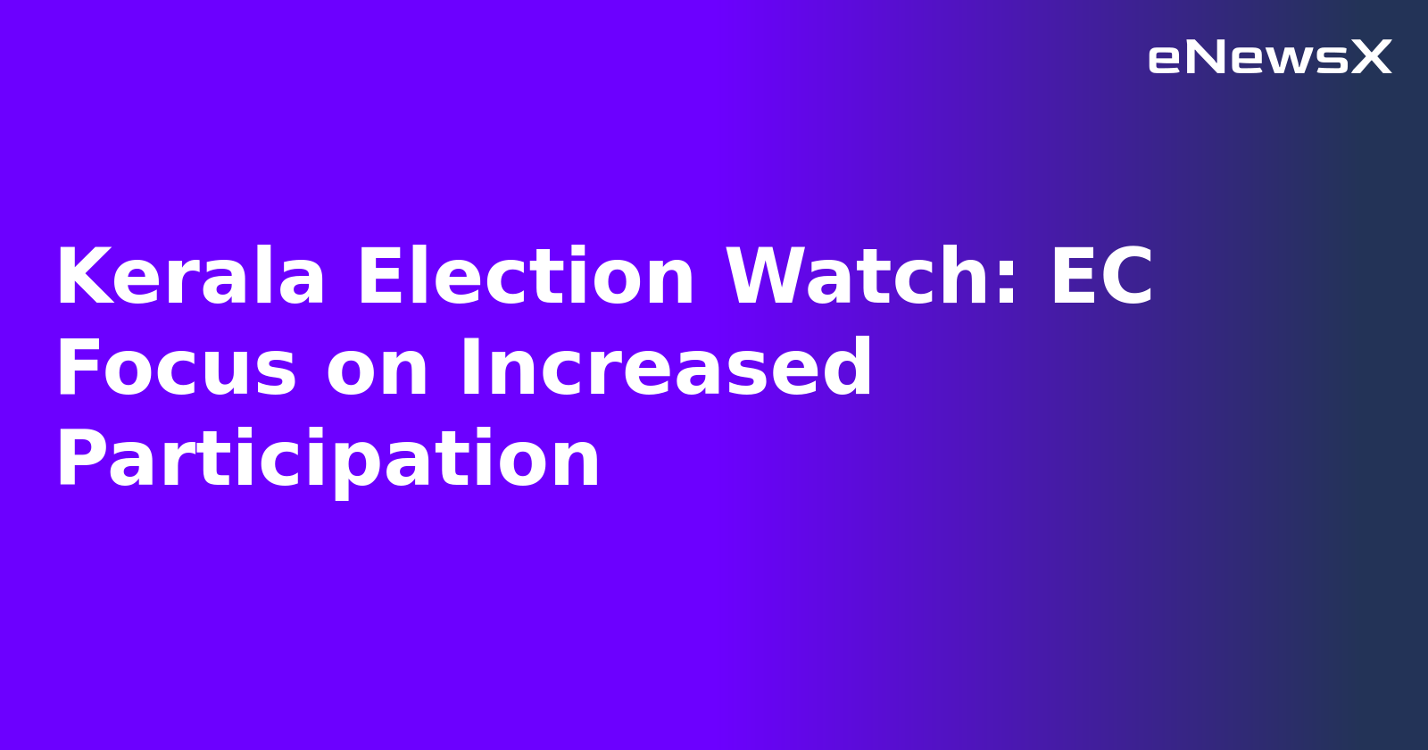 Kerala Election Watch: EC Focus on Increased Participation.webp