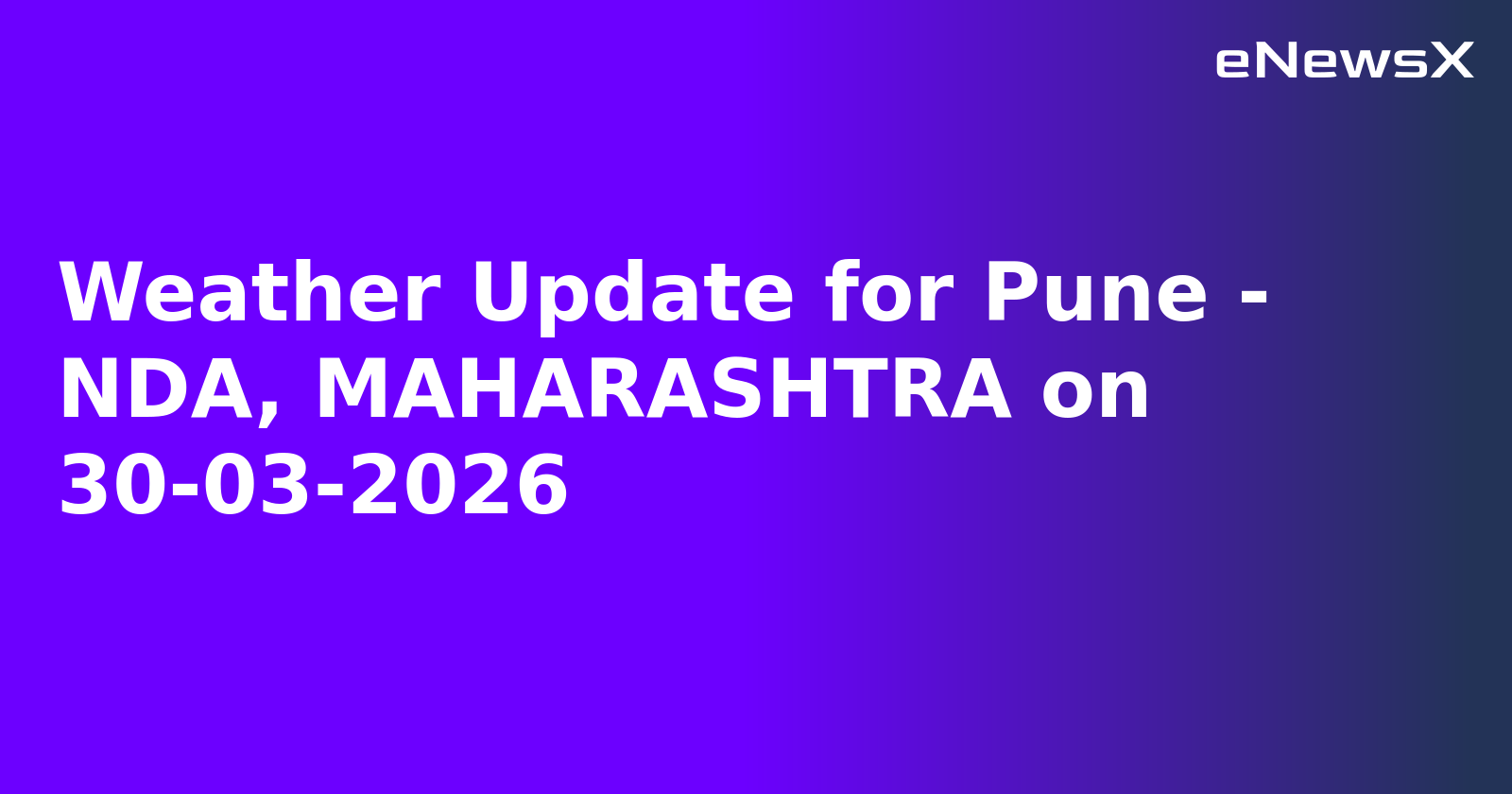 Weather Update for Pune - NDA, MAHARASHTRA on 30-03-2026