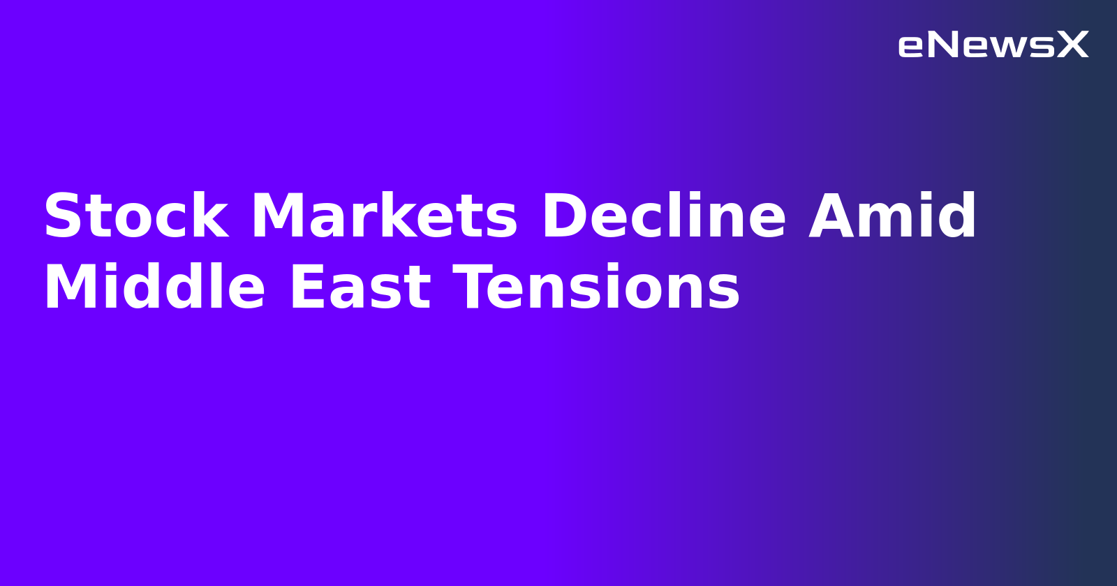 Stock Markets Decline Amid Middle East Tensions.webp