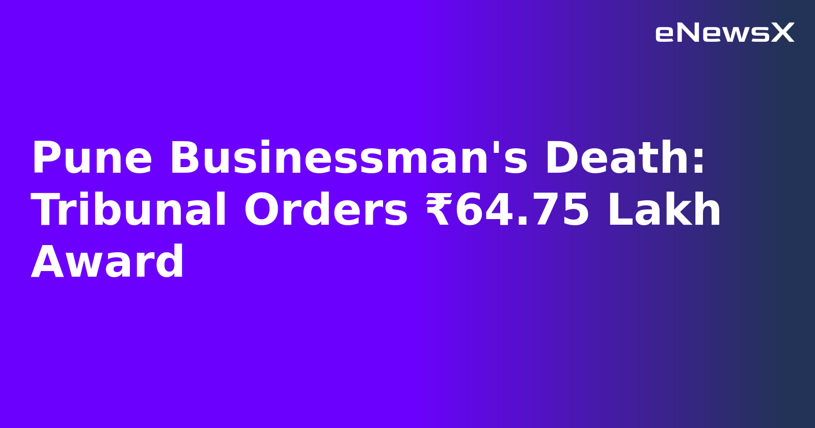 Pune Businessman's Death: Tribunal Orders ₹64.75 Lakh Award.webp