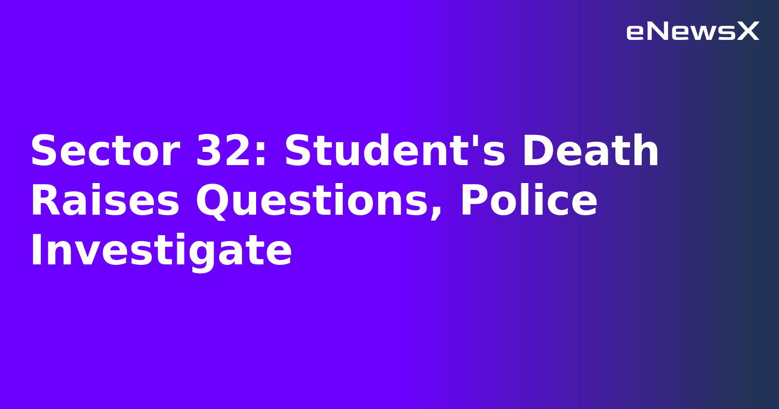 Sector 32: Student's Death Raises Questions, Police Investigate.webp
