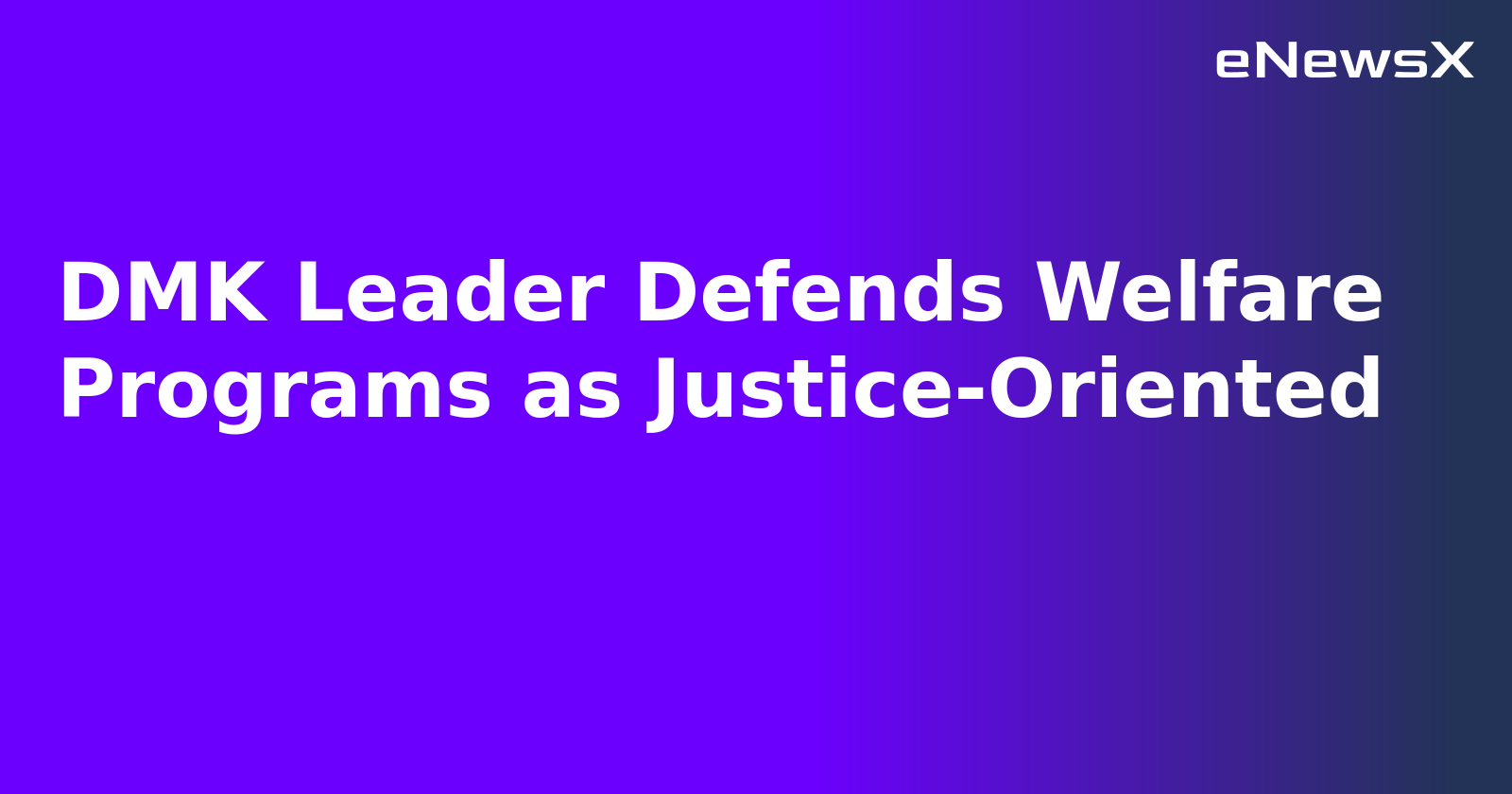 DMK Leader Defends Welfare Programs as Justice-Oriented.webp