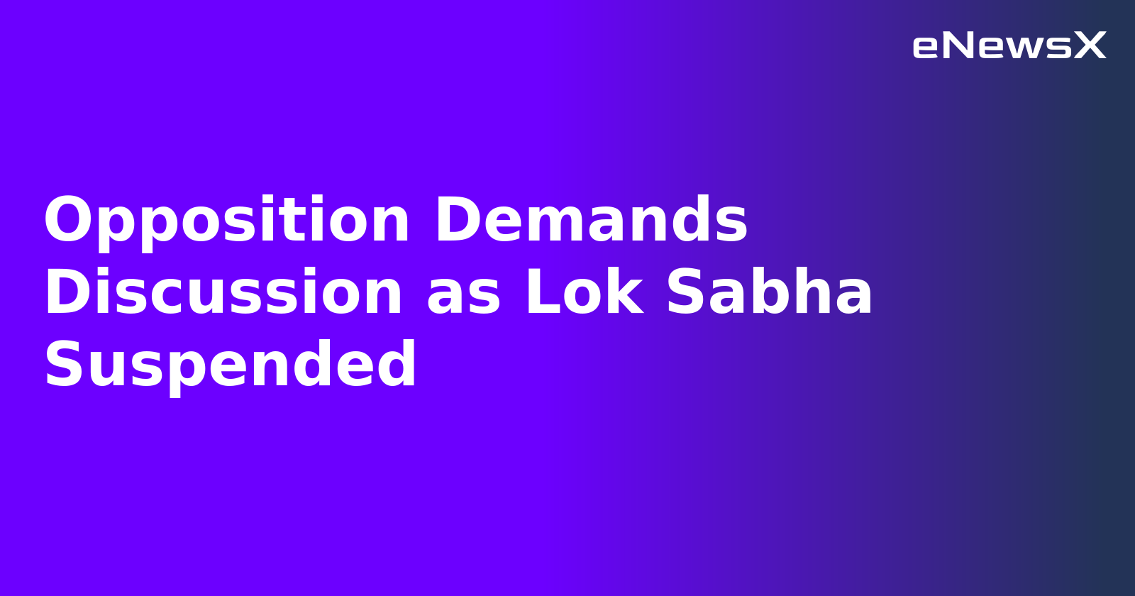 Opposition Demands Discussion as Lok Sabha Suspended.webp