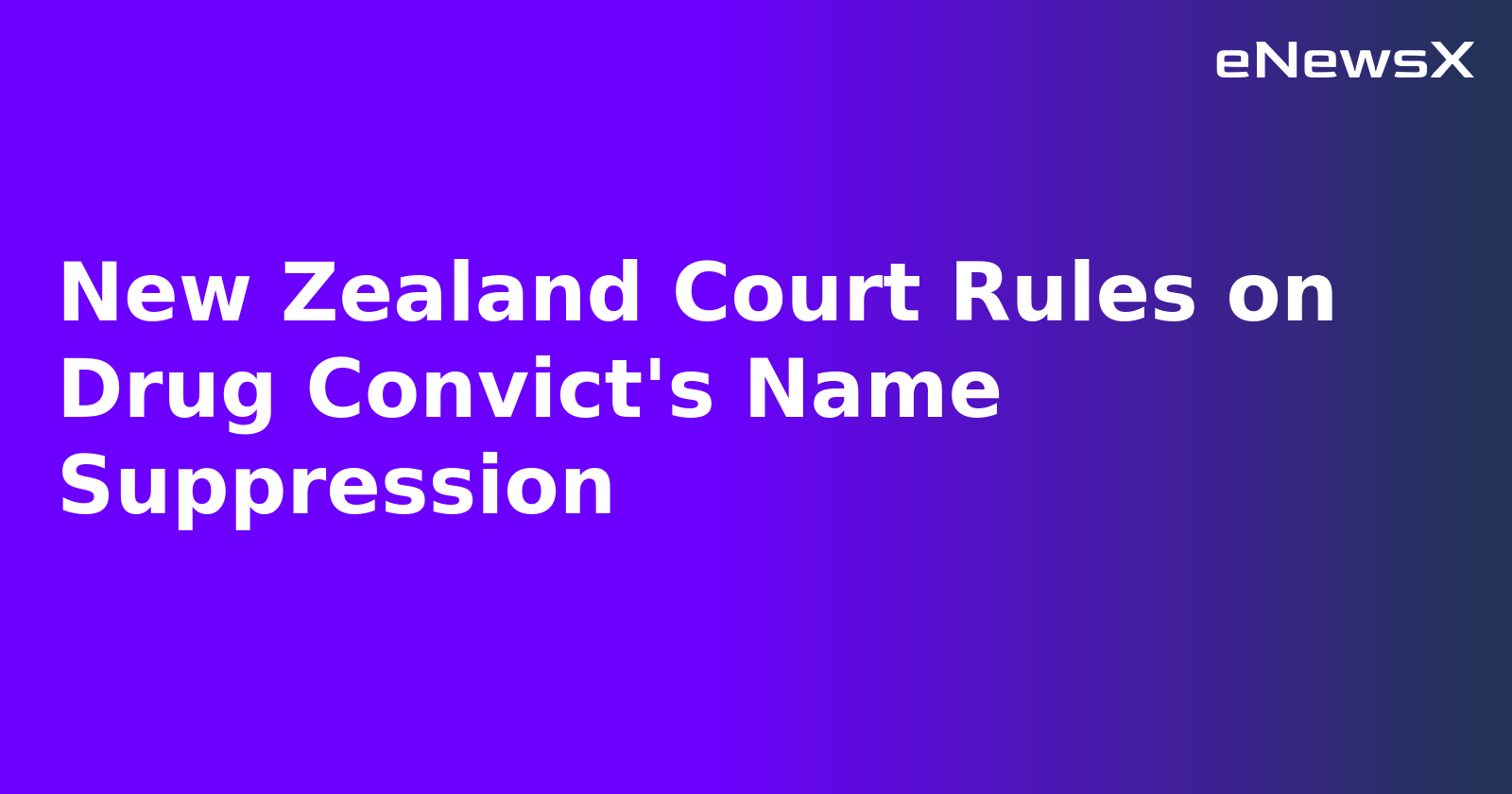 New Zealand Court Rules on Drug Convict's Name Suppression.webp