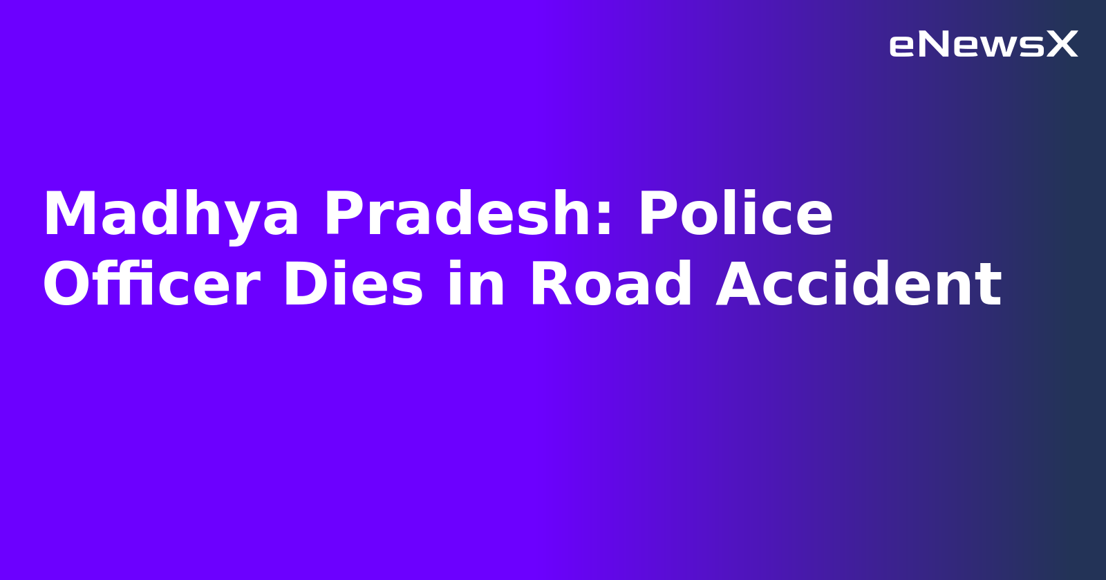 Madhya Pradesh: Police Officer Dies in Road Accident.webp