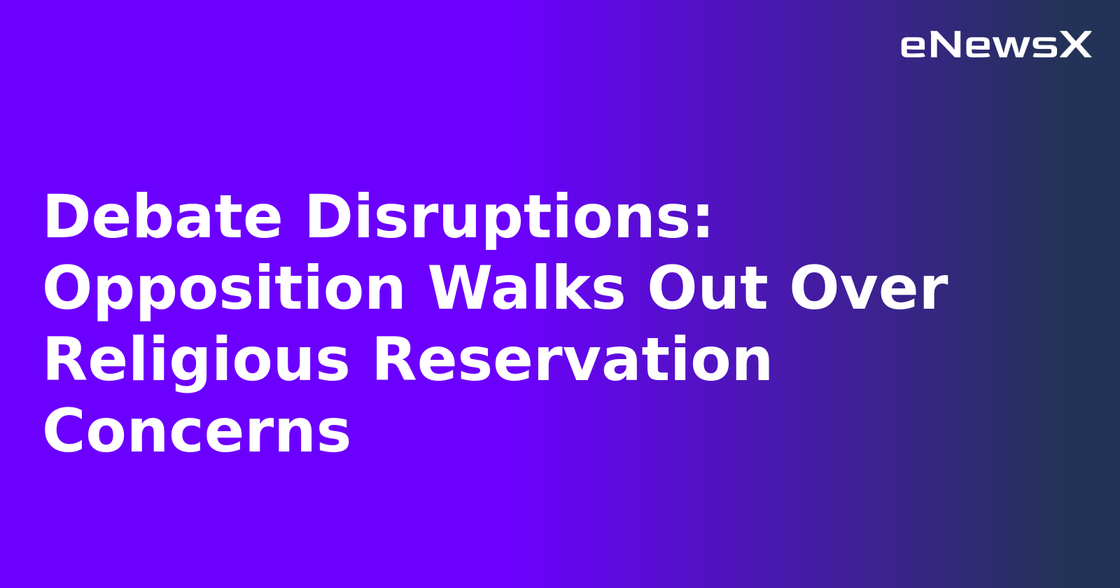 Debate Disruptions: Opposition Walks Out Over Religious Reservation Concerns.webp