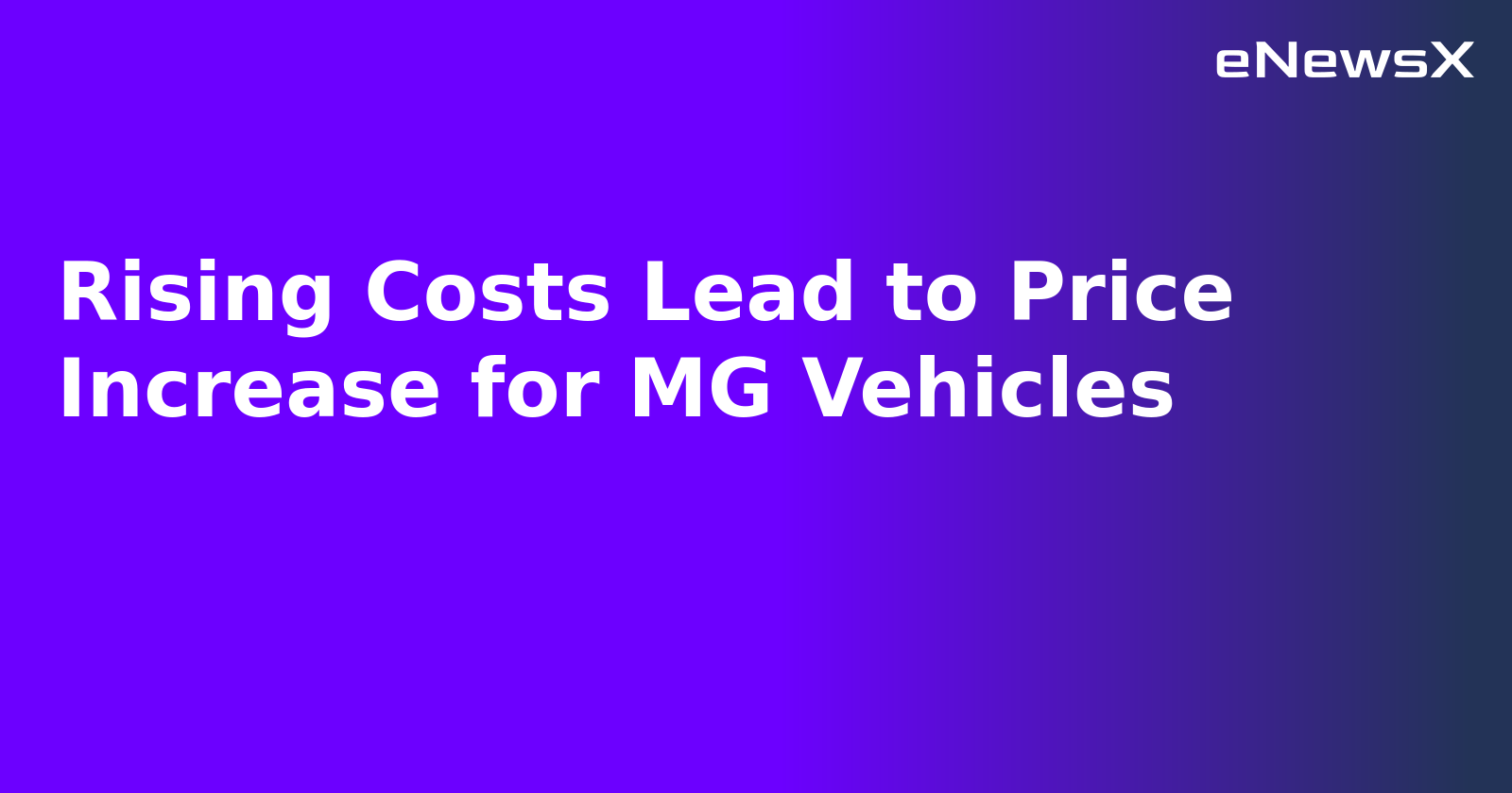 Rising Costs Lead to Price Increase for MG Vehicles.webp