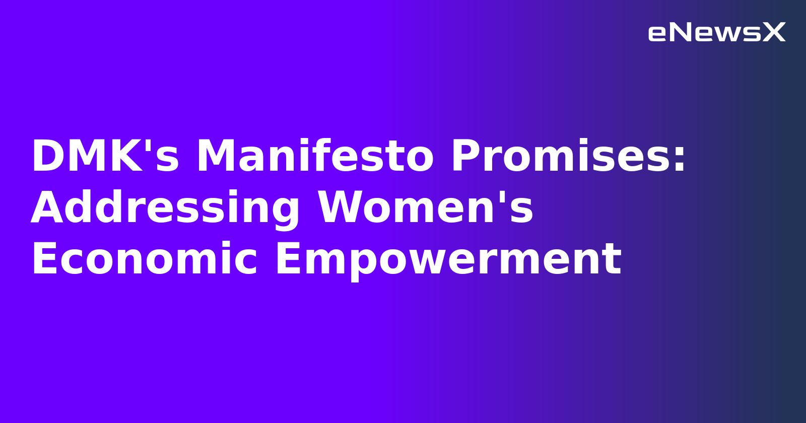 DMK's Manifesto Promises: Addressing Women's Economic Empowerment.webp