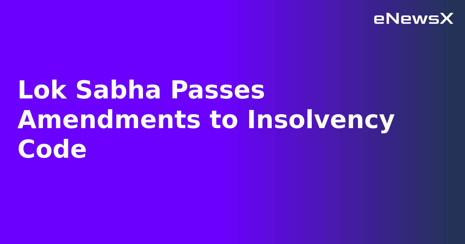 Lok Sabha Passes Amendments to Insolvency Code.webp