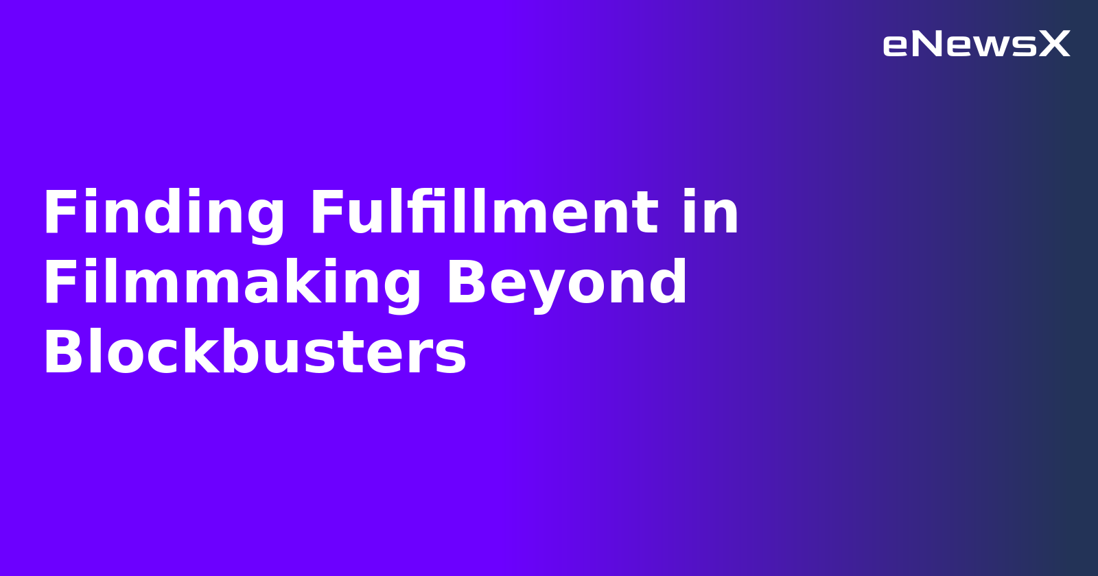 Finding Fulfillment in Filmmaking Beyond Blockbusters.webp
