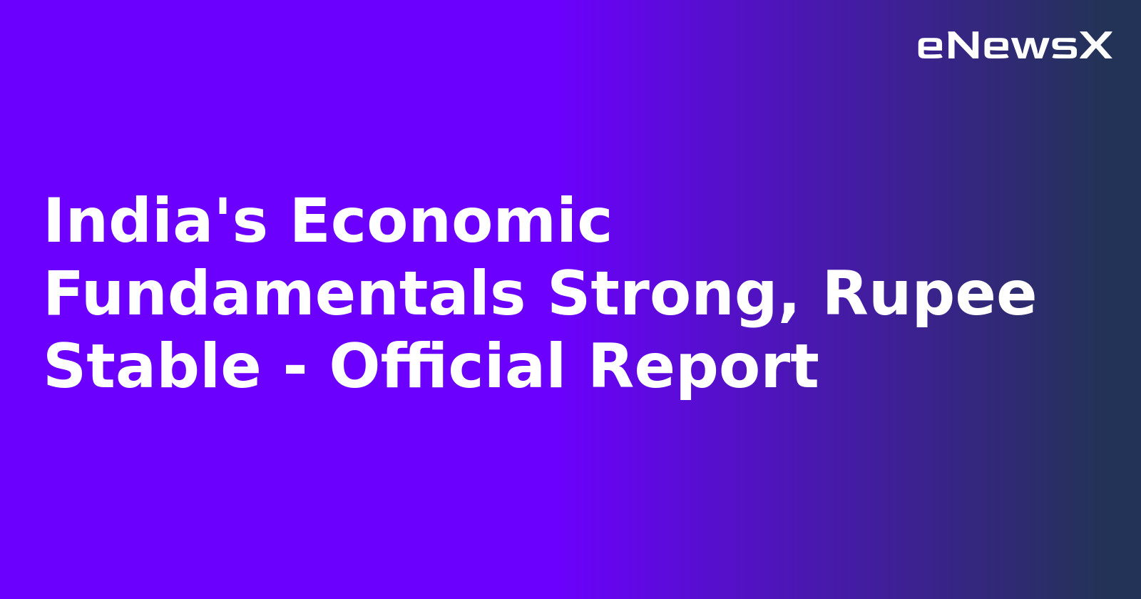 India's Economic Fundamentals Strong, Rupee Stable - Official Report.webp