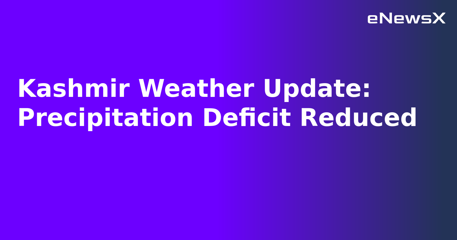 Kashmir Weather Update: Precipitation Deficit Reduced.webp