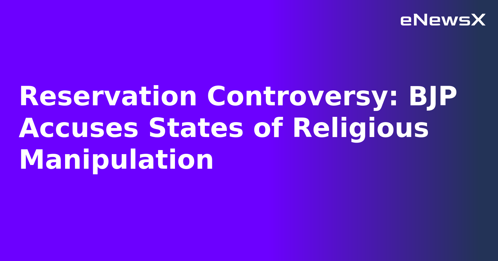 Reservation Controversy: BJP Accuses States of Religious Manipulation.webp