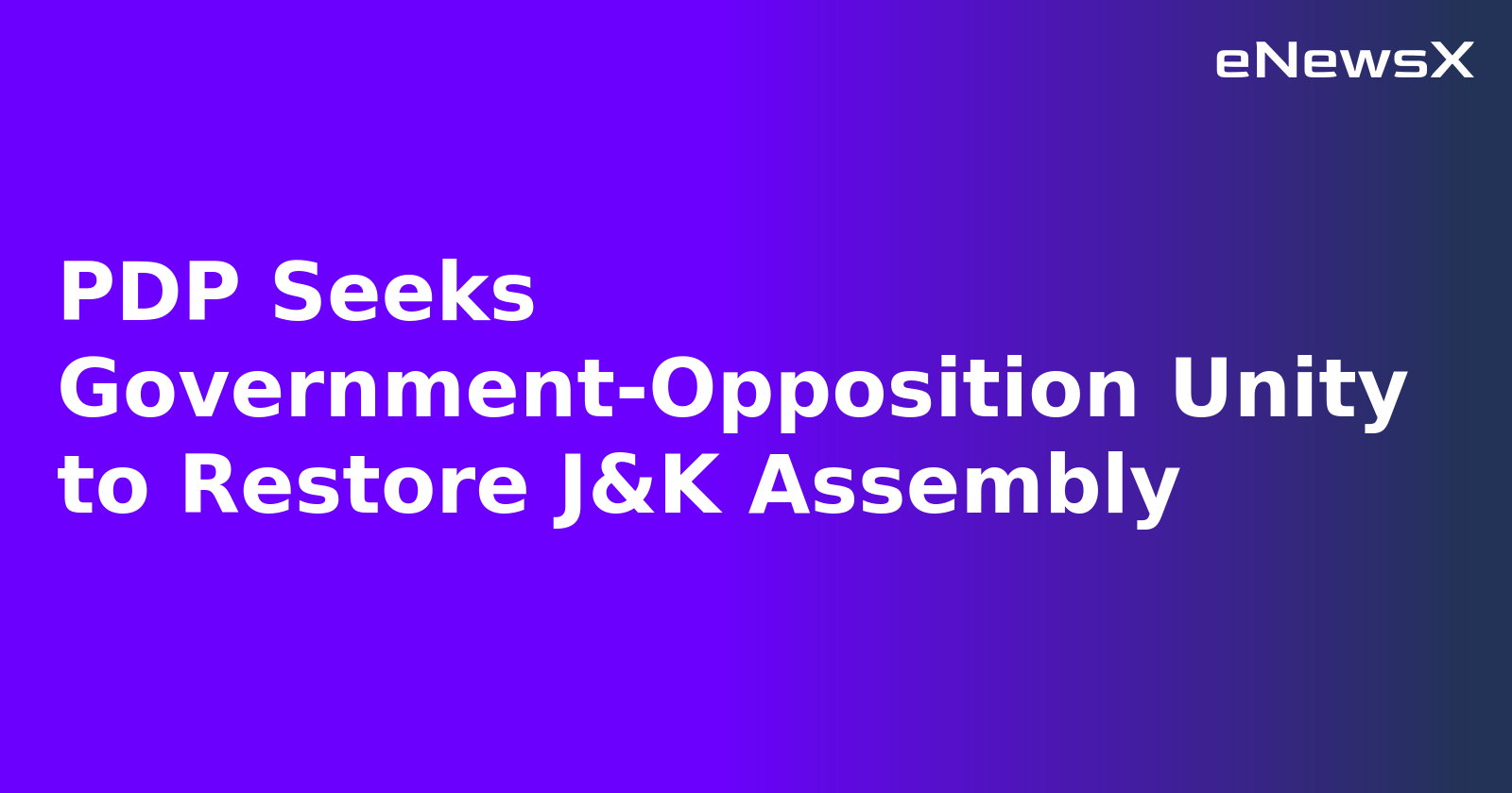 PDP Seeks Government-Opposition Unity to Restore J&K Assembly.webp