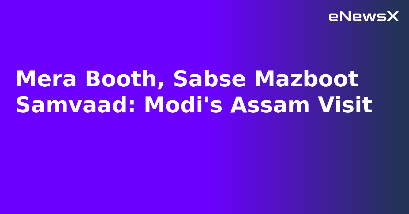 Mera Booth, Sabse Mazboot Samvaad: Modi's Assam Visit.webp