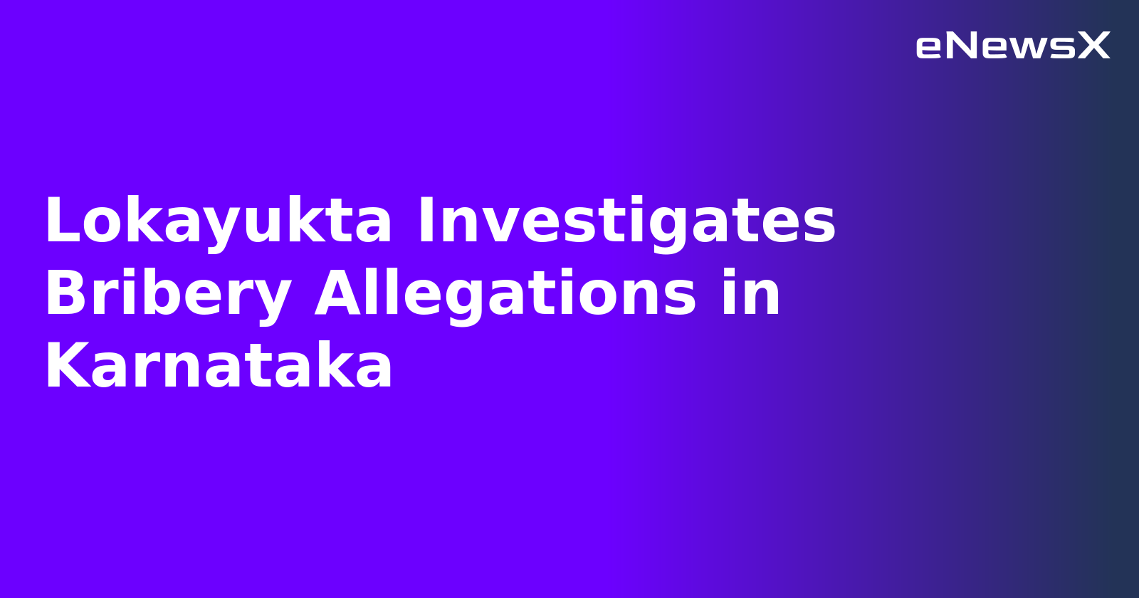 Lokayukta Investigates Bribery Allegations in Karnataka.webp