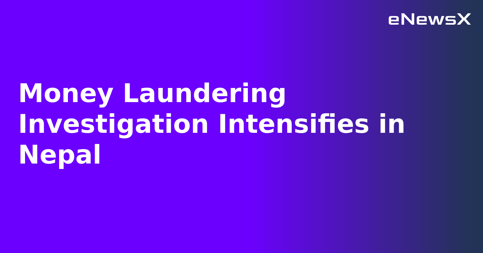 Money Laundering Investigation Intensifies in Nepal.webp