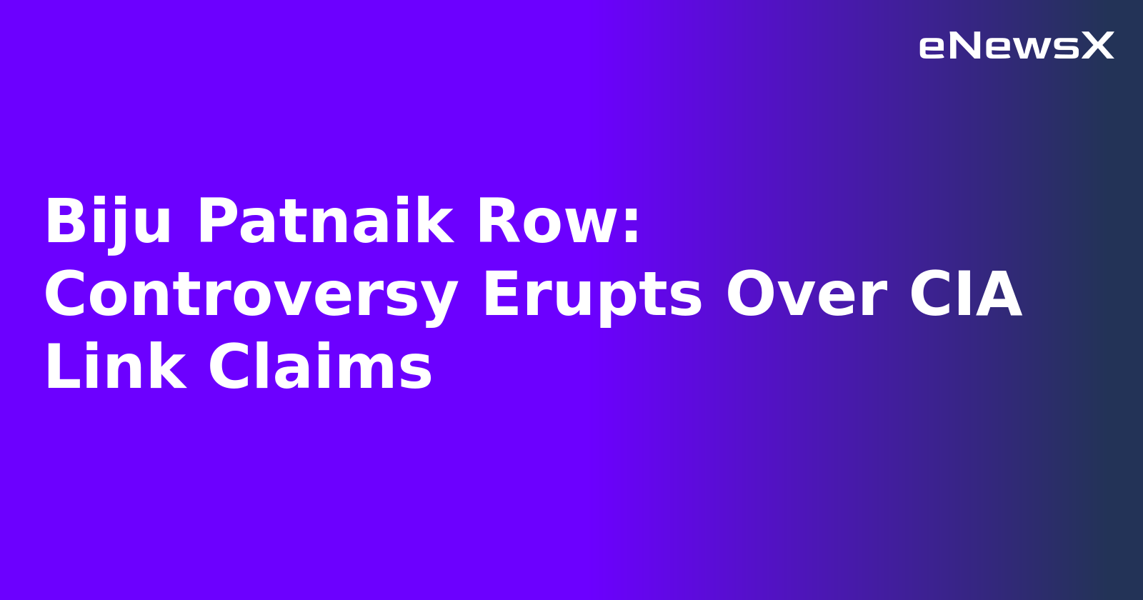 Biju Patnaik Row: Controversy Erupts Over CIA Link Claims.webp