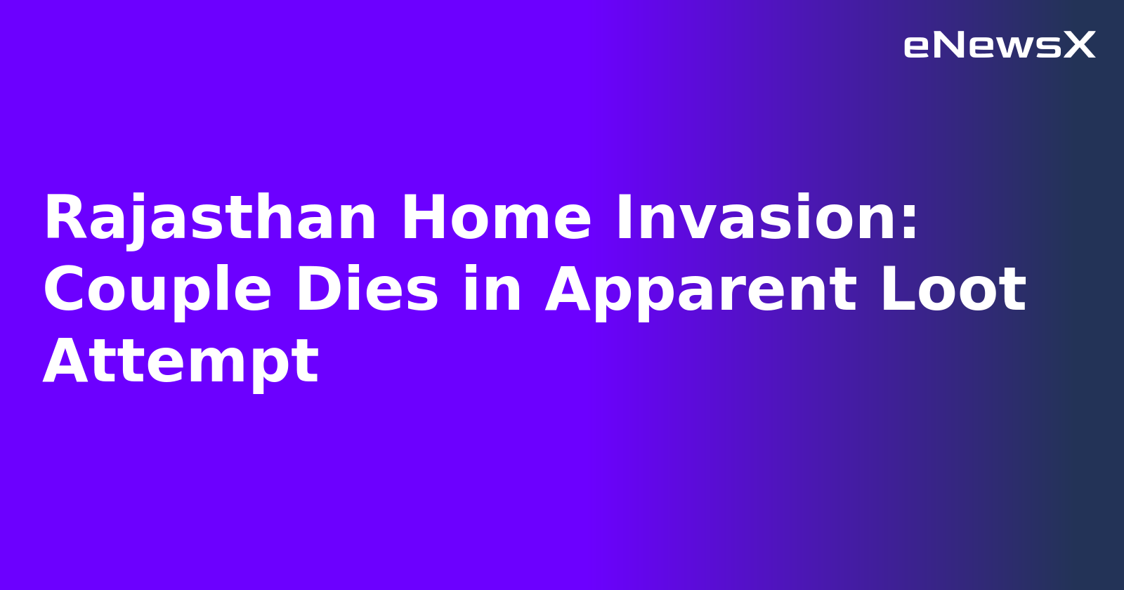 Rajasthan Home Invasion: Couple Dies in Apparent Loot Attempt.webp
