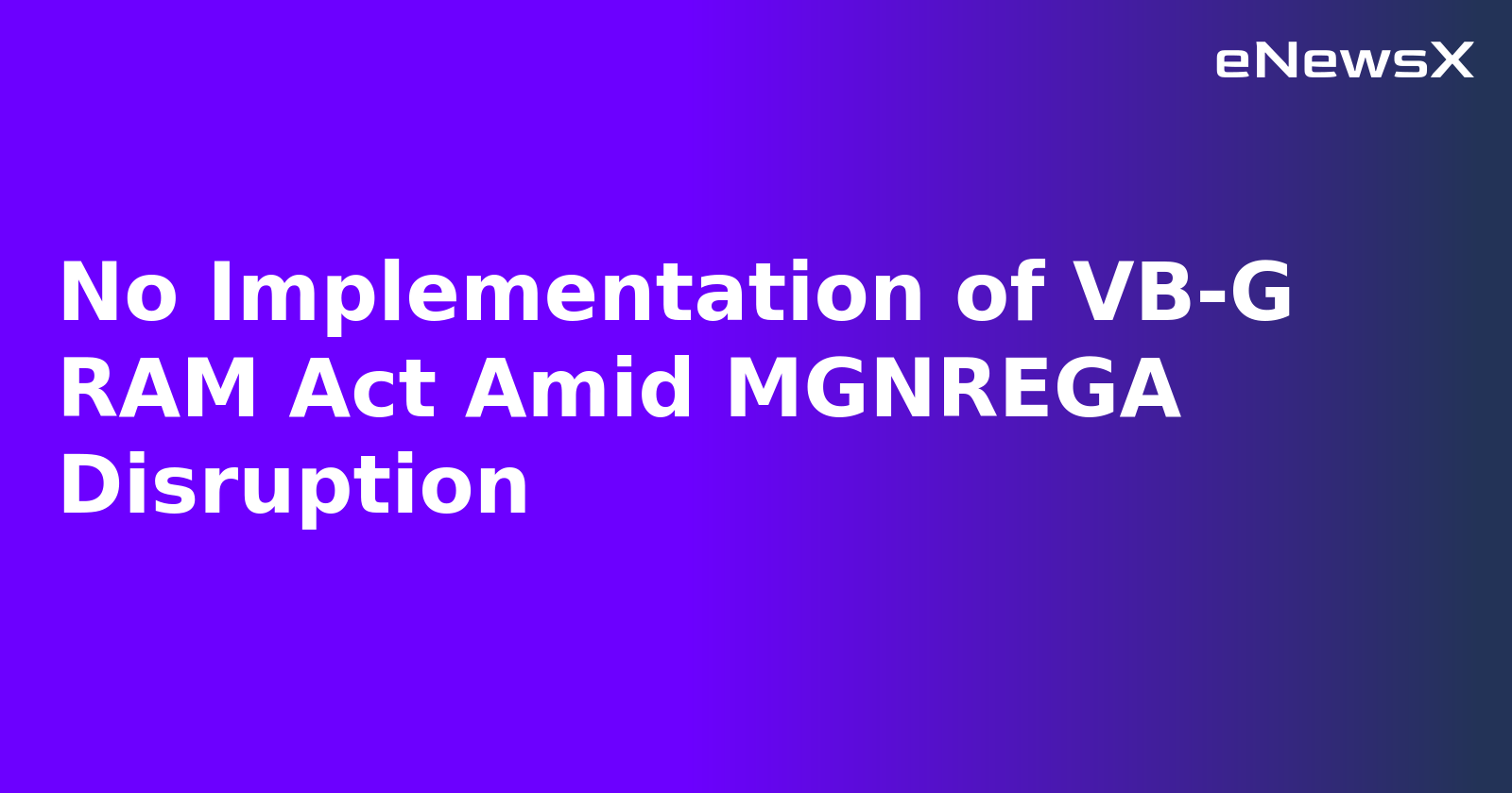 No Implementation of VB-G RAM Act Amid MGNREGA Disruption.webp