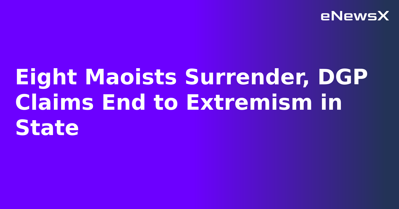 Eight Maoists Surrender, DGP Claims End to Extremism in State.webp
