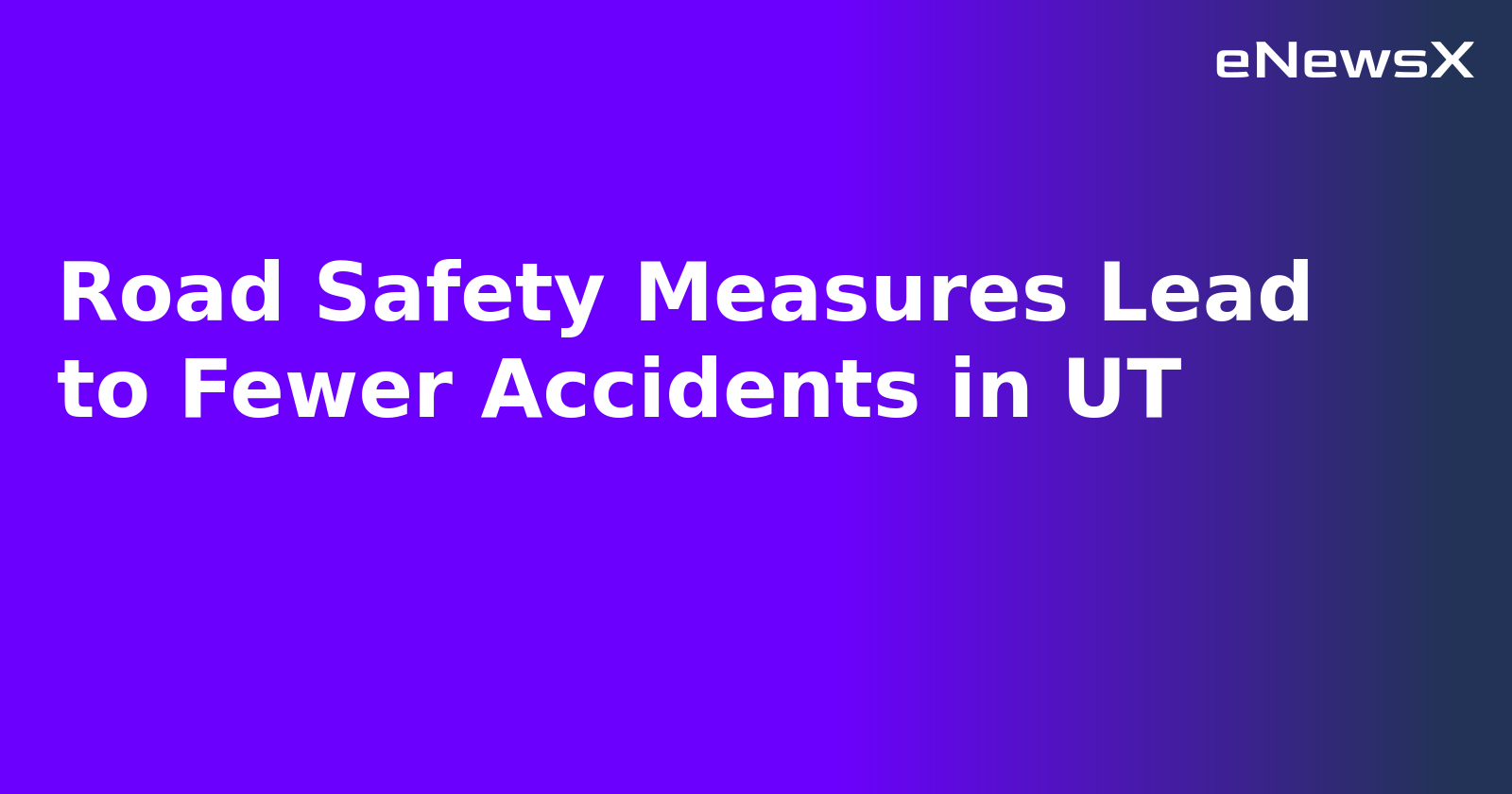 Road Safety Measures Lead to Fewer Accidents in UT.webp
