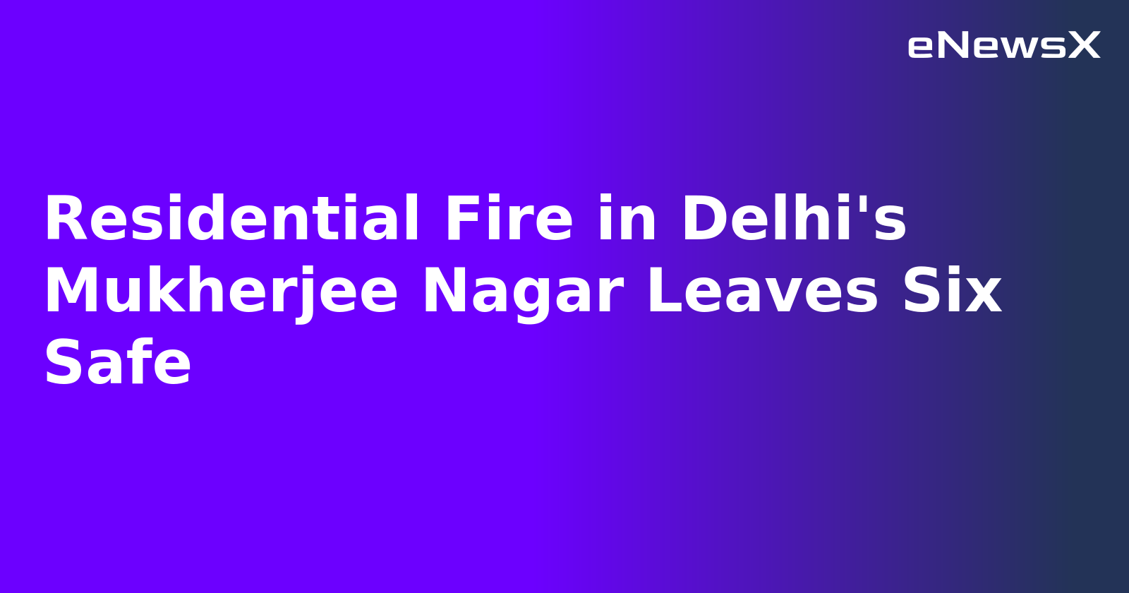 Residential Fire in Delhi's Mukherjee Nagar Leaves Six Safe.webp