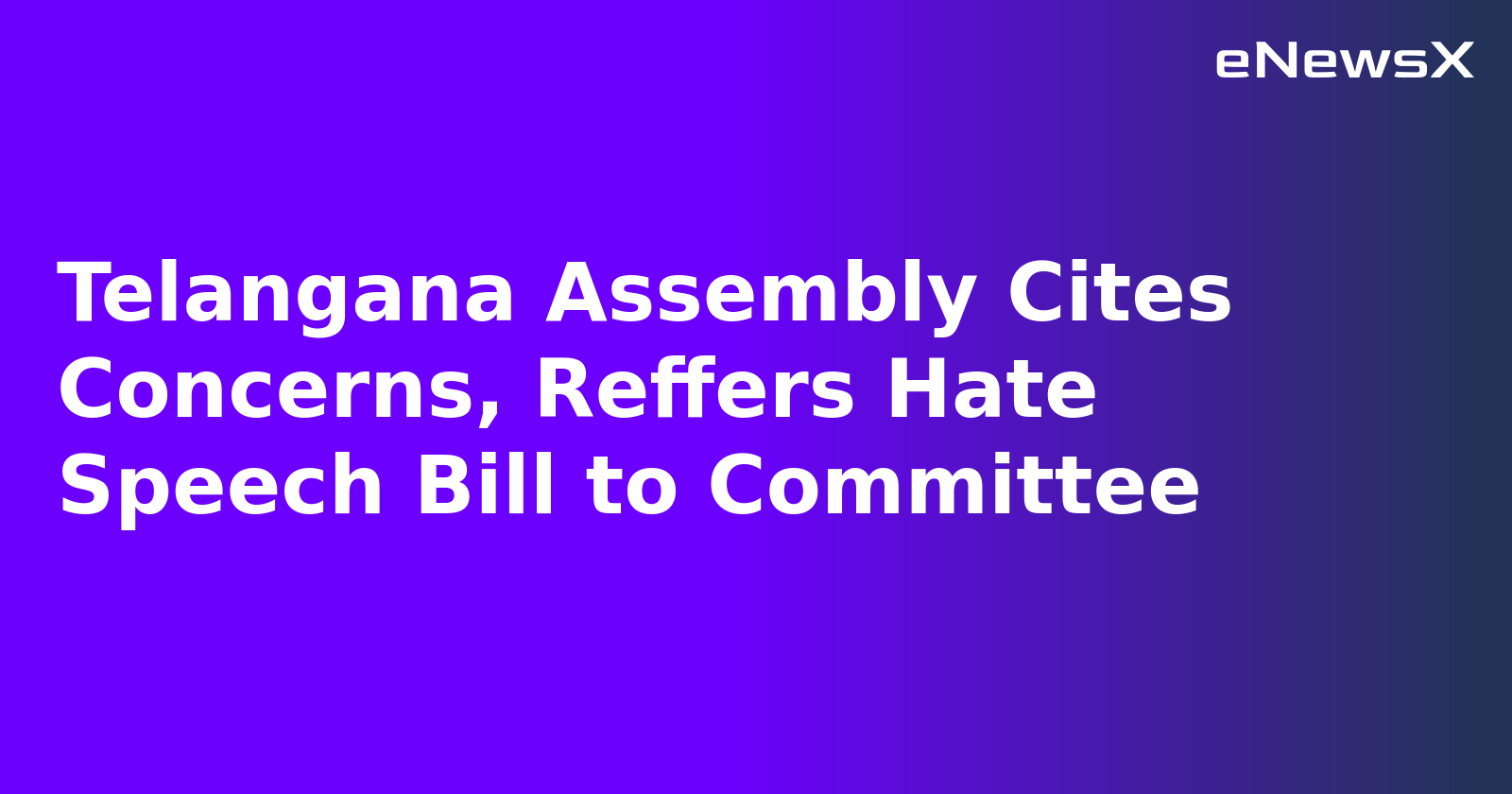 Telangana Assembly Cites Concerns, Reffers Hate Speech Bill to Committee