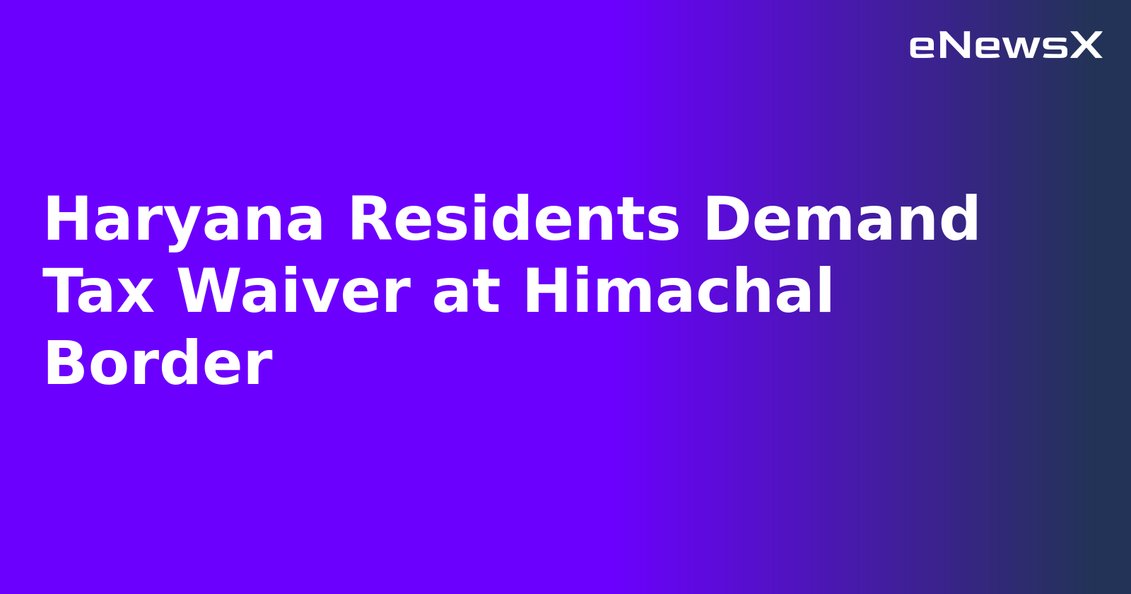 Haryana Residents Demand Tax Waiver at Himachal Border.webp